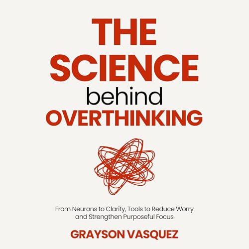 The Science Behind Overthinking