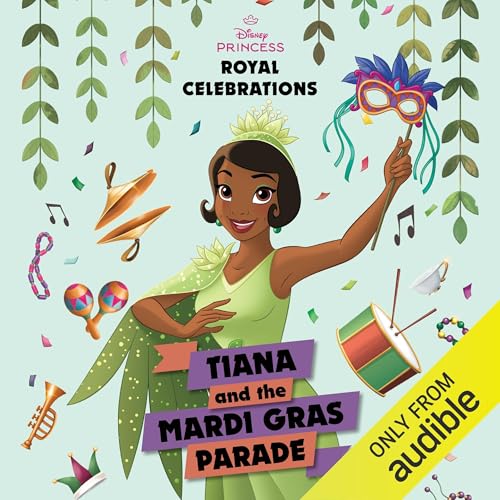 Royal Celebrations: Tiana and the Mardi Gras Parade