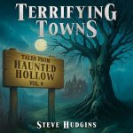 Terrifying Towns: Haunted Hollow, Vol. 4