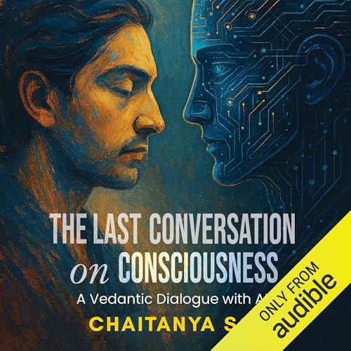 The Last Conversation on Consciousness