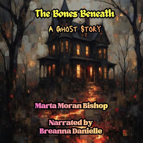 The Bones Beneath: A Ghost Story