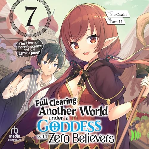 Full Clearing Another World Under a Goddess with Zero Believers, Volume 7