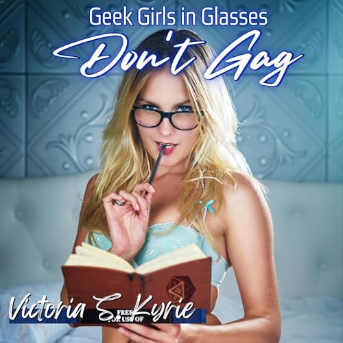 Geek Girls in Glasses Don't Gag