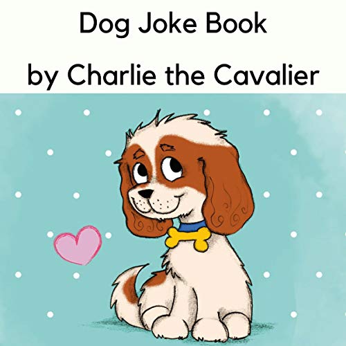 Dog Joke Book by Charlie the Cavalier
