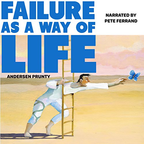 Failure as a Way of Life