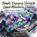 Simple, Engaging Stories to Learn Mandarin Chinese