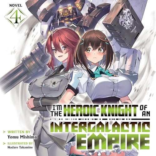 I'm the Heroic Knight of an Intergalactic Empire!, Vol. 4