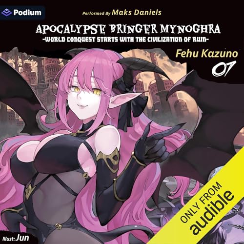 Apocalypse Bringer Mynoghra: World Conquest Starts with the Civilization of Ruin, Vol. 7