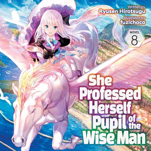 She Professed Herself Pupil of the Wise Man, Vol. 8