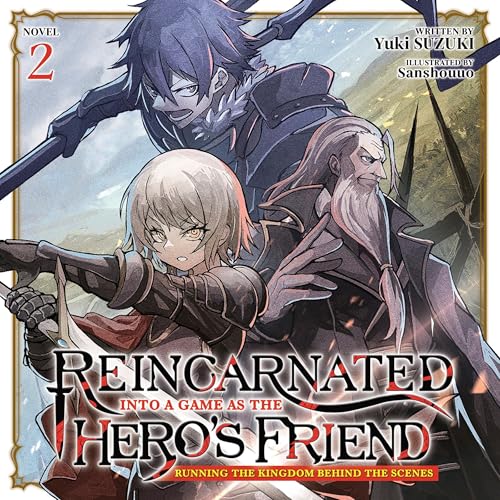 Reincarnated Into a Game as the Hero's Friend: Running the Kingdom Behind the Scenes, Vol. 2