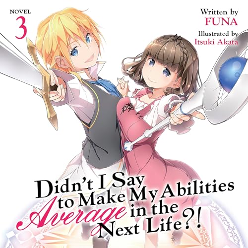 Didn’t I Say to Make My Abilities Average in the Next Life?!, Vol. 3