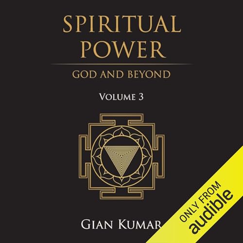 Spiritual Power: God and Beyond - Volume 3