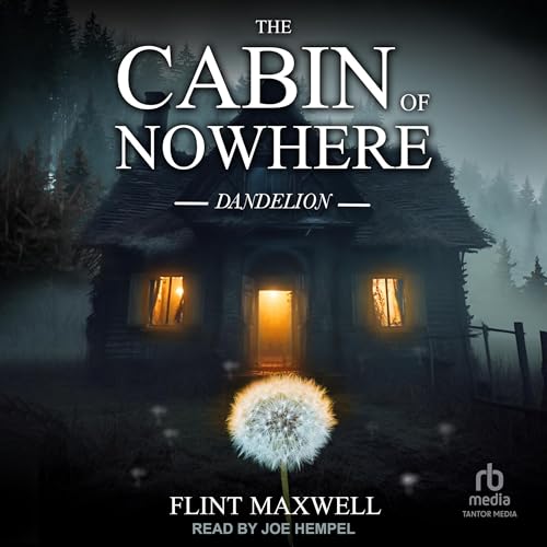 The Cabin of Nowhere: Dandelion