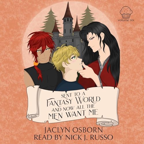 Sent to a Fantasy World and Now All the Men Want Me, Volume 6