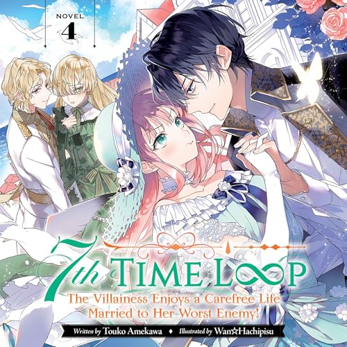 7th Time Loop: The Villainess Enjoys a Carefree Life Married to Her Worst Enemy!, Vol. 4