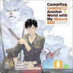 Stone Oven-Baked Pizza and the Elixir of Life: Campfire Cooking in Another World with My Absurd Skill, Volume 8