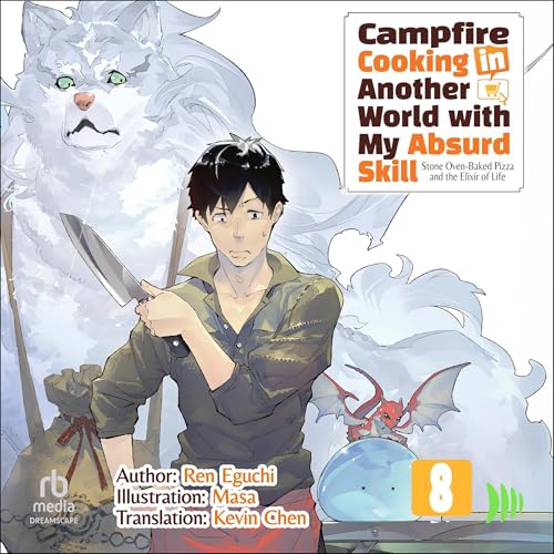 Stone Oven-Baked Pizza and the Elixir of Life: Campfire Cooking in Another World with My Absurd Skill, Volume 8