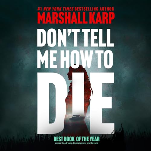 Don’t Tell Me How to Die