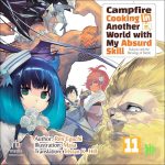Campfire Cooking in Another World with My Absurd Skill: Volume 11