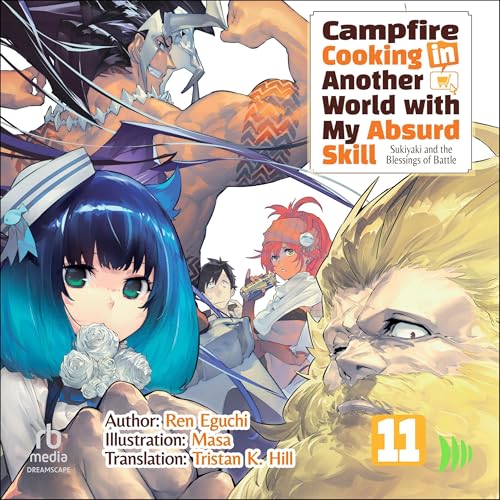 Campfire Cooking in Another World with My Absurd Skill: Volume 11