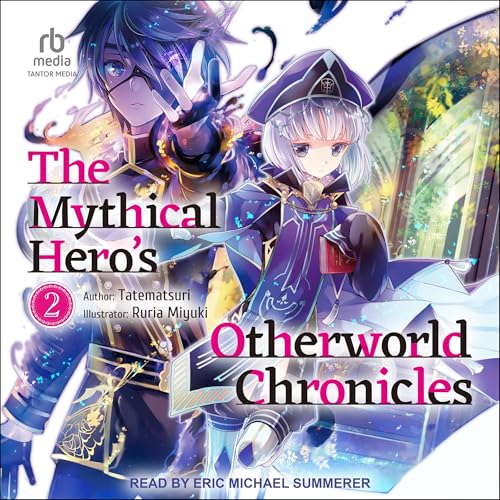 The Mythical Hero's Otherworld Chronicles: Volume 2