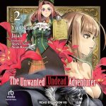 The Unwanted Undead Adventurer: Volume 2