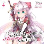 Didn't I Say to Make My Abilities Average in the Next Life?!, Vol. 4