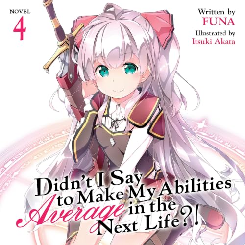 Didn't I Say to Make My Abilities Average in the Next Life?!, Vol. 4