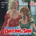 Trapped in a Dating Sim: Otome Games Are Tough for Us, Too!, Vol. 4