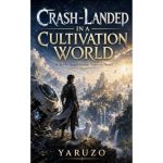 Crash-Landed in a Cultivation World