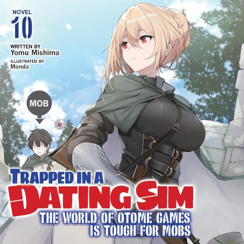 Trapped in a Dating Sim: The World of Otome Games Is Tough for Mobs, Vol. 10