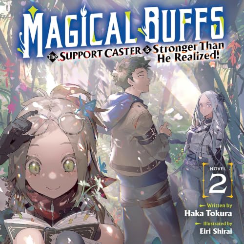 Magical Buffs: The Support Caster Is Stronger than He Realized!, Vol. 2