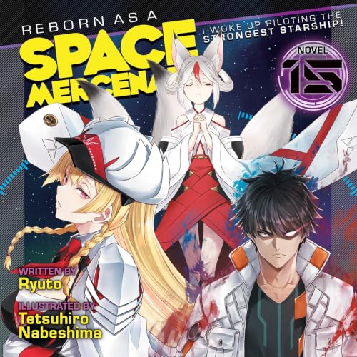 Reborn as a Space Mercenary: I Woke Up Piloting the Strongest Starship! Vol. 15
