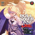 Roll Over and Die: I Will Fight for an Ordinary Life with My Love and Cursed Sword!, Vol. 4