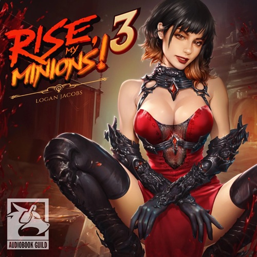 Rise, My Minions! Book 3
