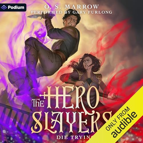 The Hero Slayers Die Trying: A LitRPG Adventure