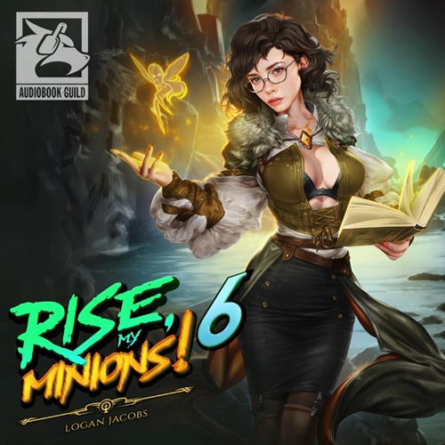 Rise, My Minions! Book 6