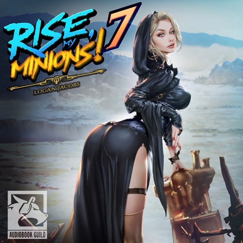 Rise, My Minions! Book 7