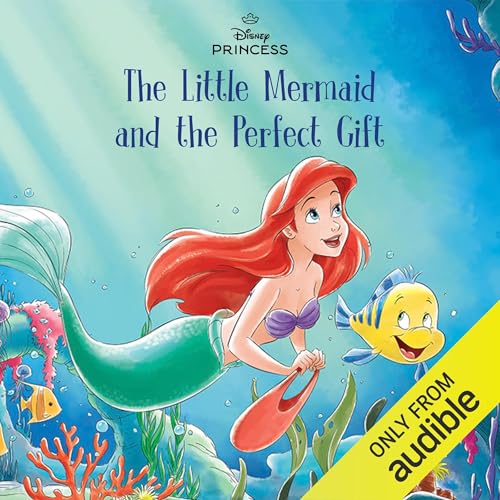 Disney Princess: The Little Mermaid and the Perfect Gift
