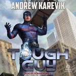 Tough Guy: A Superhero LitRPG Adventure