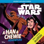 Star Wars Audio Adventures: Mission Stories: Han & Chewie