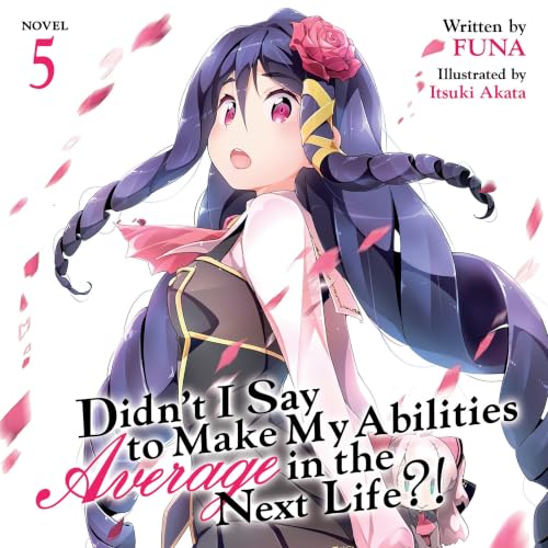 Didn't I Say to Make My Abilities Average in the Next Life?!, Vol. 5