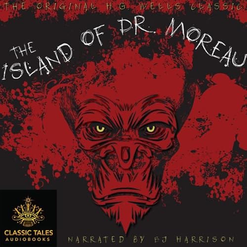 The Island of Dr. Moreau [Classic Tales Edition]