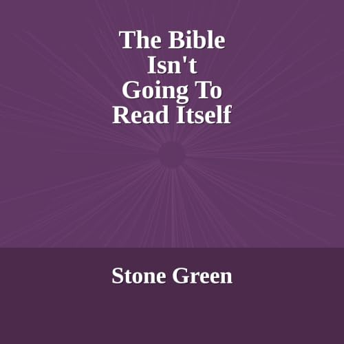 The Bible Isn't Going to Read Itself