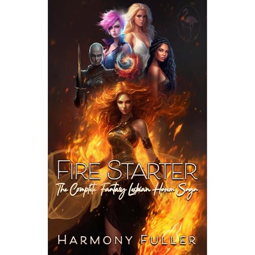 Fire Starter: The Complete Fantasy Lesbian Harem Saga