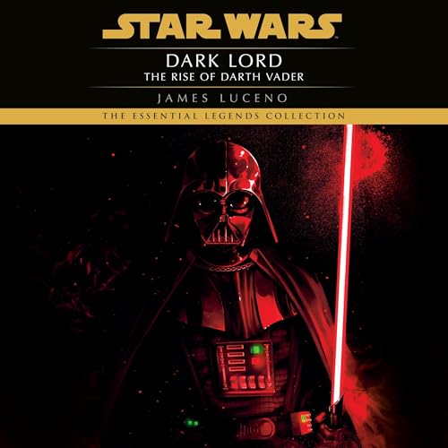 Dark Lord: Star Wars Legends: The Rise of Darth Vader